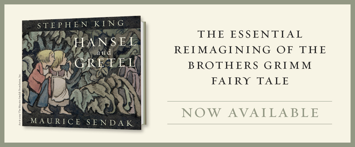 HANSEL AND GRETEL: The Essential Reimagining of the Brothers Grimm Fairy Tale with art by Maurice Sendak and story by Stephen King. Available now!