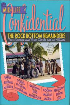 Mid-Life Confidential: The Rock Bottom Remainders Tour America With Three Chords and an Attitude